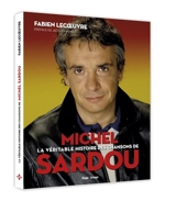 La véritable histoire des chansons de Michel Sardou - Fabien Lecoeuvre