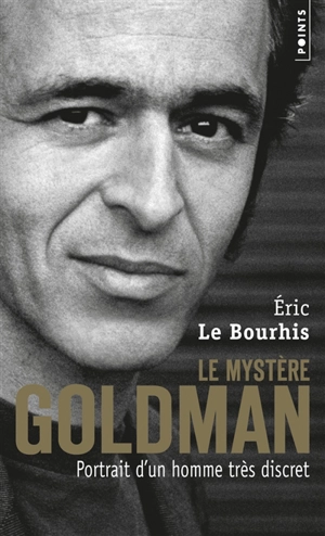 Le mystère Goldman : portrait d'un homme très discret - Eric Le Bourhis