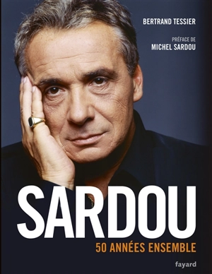 Sardou : 50 années ensemble - Bertrand Tessier