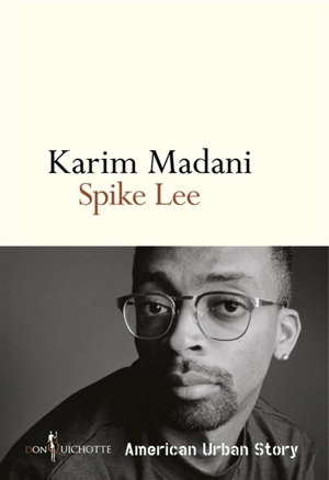 Spike Lee : American urban story - Karim Madani