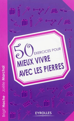 50 exercices pour mieux vivre avec les pierres - Brigit Hache