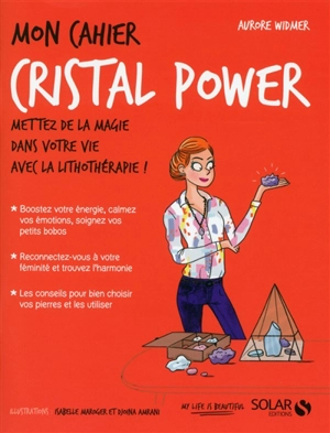 Mon cahier cristal power : mettez de la magie dans votre vie avec la lithothérapie ! - Aurore Widmer