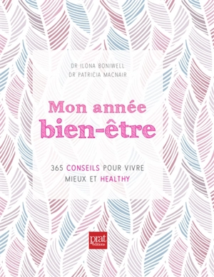 Mon année bien-être : 365 conseils pour vivre mieux et healthy - Ilona Boniwell