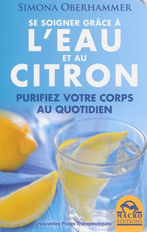 Se soigner grâce à l'eau et au citron : purifiez votre corps au quotidien - Simona Oberhammer