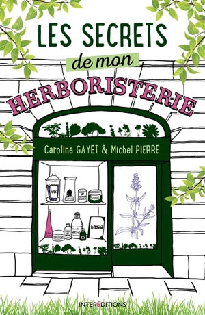 Les secrets de mon herboristerie - Caroline Gayet
