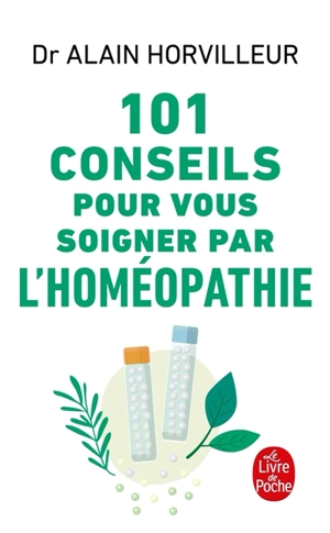 101 conseils pour vous soigner par l'homéopathie - Alain Horvilleur