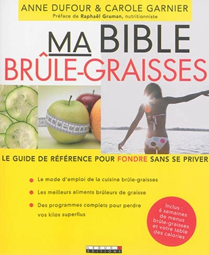 Ma bible brûle-graisses : le guide de référence pour fondre sans se priver - Anne Dufour