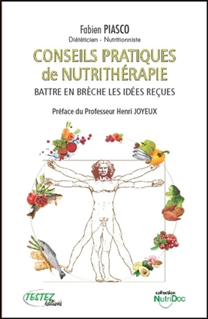 Conseils pratiques de nutrithérapie : battre en brèche les idées reçues - Fabien Piasco