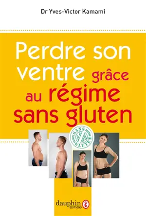 Perdre son ventre grâce au régime sans gluten - Yves-Victor Kamami