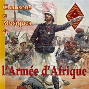 CD CHANSONS ET MUSIQUES DE L'ARMEE D'AFRIQUE - BOUZARD THIERRY