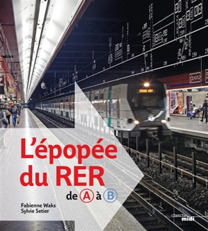 L'épopée du RER : de A à B - Fabienne Waks