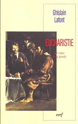 Eucharistie : le repas et la parole - Ghislain Lafont