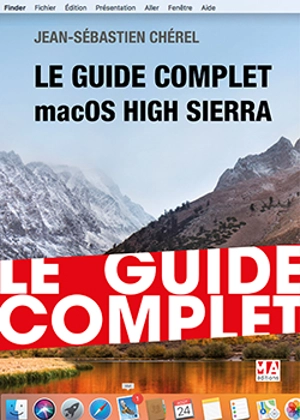 Le guide complet macOS X High Sierra - Jean-Sébastien Chérel