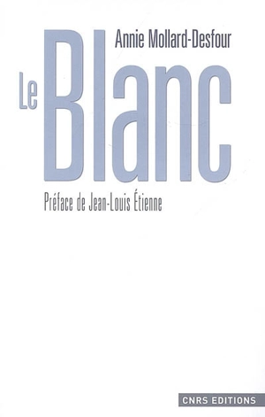 Le dictionnaire des mots et expressions de couleur, XXe-XXIe siècle. Le blanc - Annie Mollard-Desfour