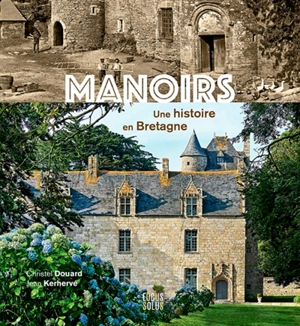 Manoirs : une histoire en Bretagne - Christel Douard