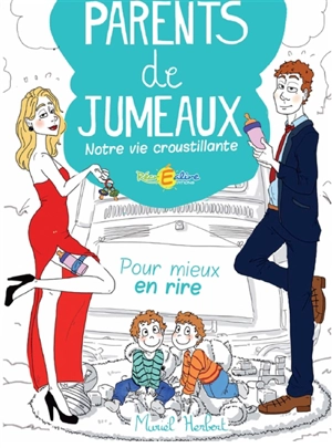 Parents de jumeaux : notre vie croustillante : pour mieux en rire... - Muriel Herbert