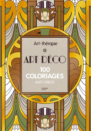 Art déco : 100 coloriages anti-stress - Elena Lopez
