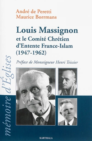 Louis Massignon et le Comité chrétien d'entente France-islam, 1947-1962 - André de Peretti