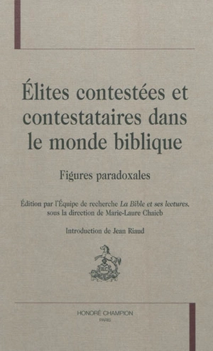 Elites contestées et contestataires dans le monde biblique : figures paradoxales