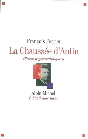 La Chaussée d'Antin : oeuvre psychanalytique. Vol. 2 - François Perrier