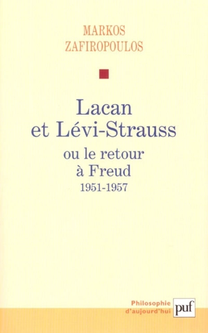 Lacan et Lévi-Strauss ou Le retour à Freud, 1951-1957 - Markos Zafiropoulos