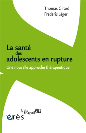 La santé des adolescents en rupture : une nouvelle approche thérapeutique - Thomas Girard