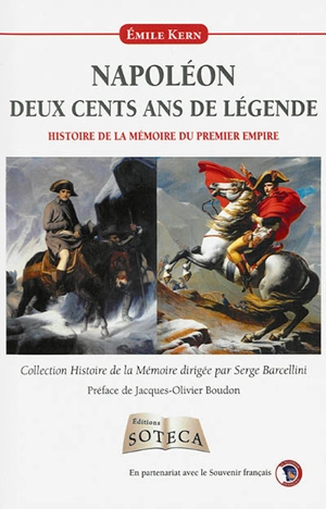 Napoléon : deux cents ans de légende : histoire de la mémoire du Premier Empire - Emile Kern