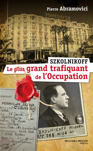 Szkolnikoff, le plus grand trafiquant de l'Occupation - Pierre Abramovici