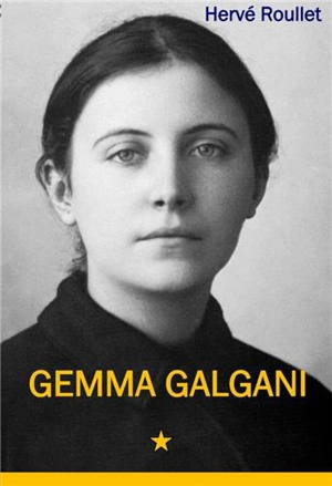 Gemma Galgani, 1878-1913 - Hervé Roullet