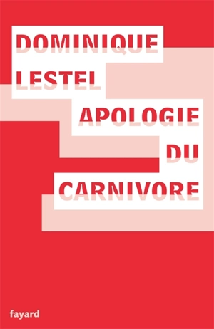 Apologie du carnivore - Dominique Lestel