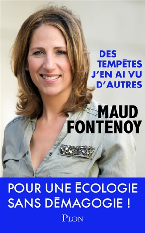 Des tempêtes j'en ai vu d'autres : pour une écologie sans démagogie ! - Maud Fontenoy