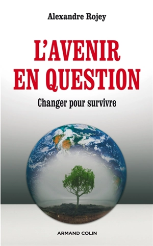 L'avenir en question : changer pour survivre - Alexandre Rojey