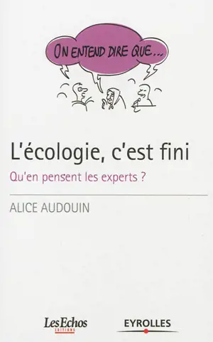 L'écologie, c'est fini : qu'en pensent les experts ? - Alice Audouin