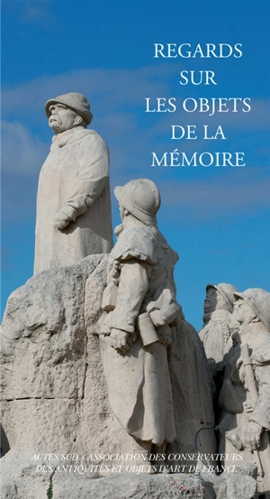 Regards sur les objets de la mémoire - Association des conservateurs des antiquités et objets d'art de France. Colloque (2015 ; La Roche-sur-Yon)