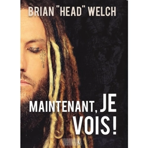 Maintenant, je vois ! - Brian Welch