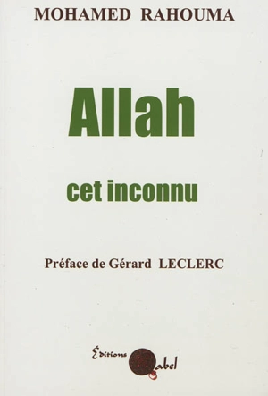 Allah cet inconnu - Mohamed Rahouma