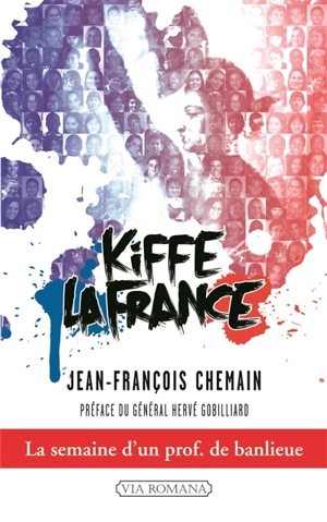 Kiffe la France : la semaine d'un prof de banlieue - Jean-François Chemain