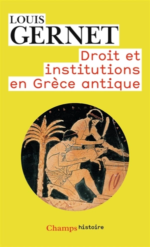 Droit et institutions en Grèce antique - Louis Gernet