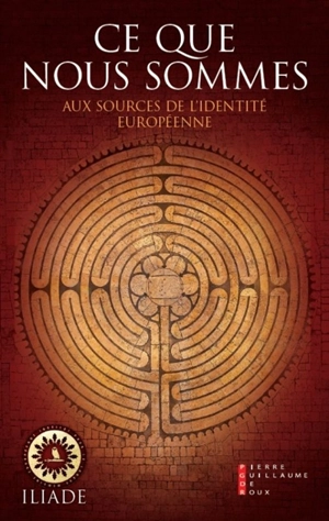 Ce que nous sommes : aux sources de l'identité européenne - Institut Iliade pour la longue mémoire européenne (Paris)