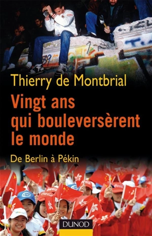 Vingt ans qui bouleversèrent le monde : de Berlin à Pékin - Thierry de Montbrial