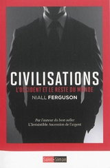 Civilisations : l'Occident et le reste du monde - Niall Ferguson