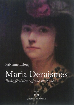 Maria Deraismes : riche, féministe et franc-maçonne - Fabienne Leloup