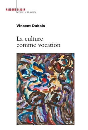 La culture comme vocation - Vincent Dubois