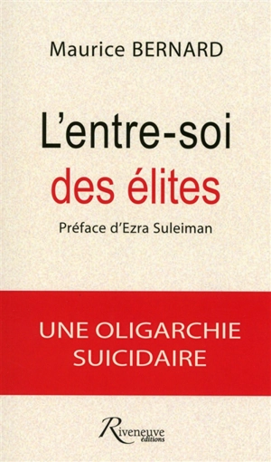 L'entre-soi des élites : une oligarchie suicidaire - Maurice Bernard