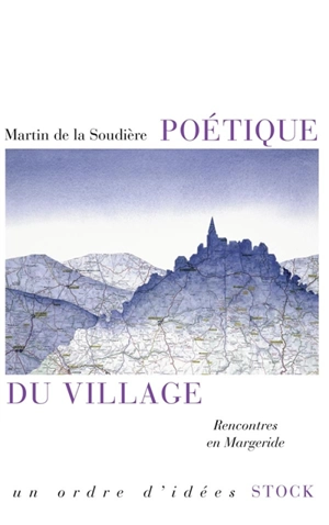 Poétique du village : rencontres en Margeride - Martin de La Soudière