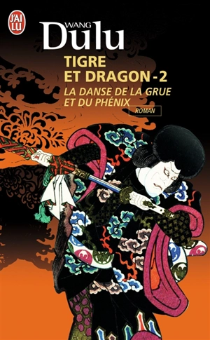 Tigre et dragon. Vol. 2. La danse de la grue et du phénix - Du lu Wang