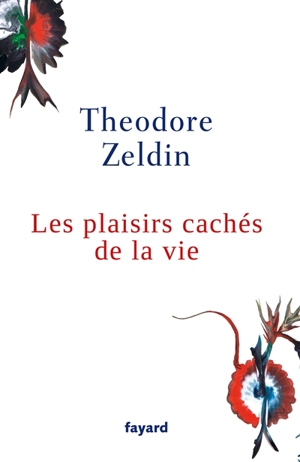 Les plaisirs cachés de la vie - Theodore Zeldin