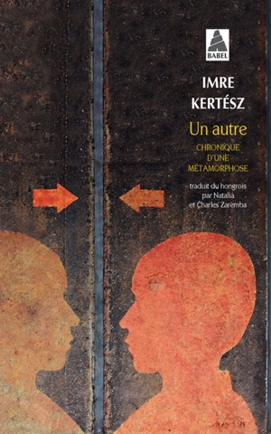 Un autre : chronique d'une métamorphose - Imre Kertész