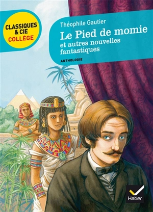 Le pied de momie : et autres nouvelles fantastiques : anthologie - Théophile Gautier