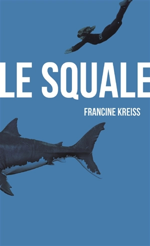 Le squale - Francine Kreiss